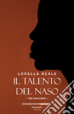 Il talento del naso. Tre racconti