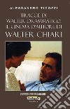 Tracce di Walter drammatico: il cinema d'autore di Walter Chiari libro di Ticozzi Alessandro