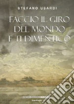 Faccio il giro del mondo e ti dimentico libro