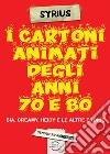 I cartoni animati degli anni 70 e 80. Bia, Creamy, Heidi e le altre eroine libro