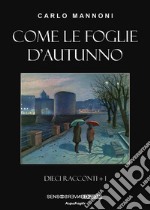 Come le foglie d'autunno. Dieci racconti + 1 libro