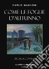 Come le foglie d'autunno. Dieci racconti + 1 libro di Mannoni Carlo