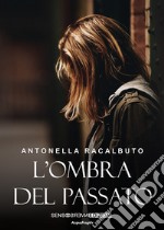 L'ombra del passato. Nuova ediz. libro