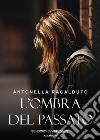 L'ombra del passato. Nuova ediz. libro