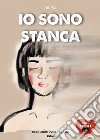 Io sono stanca libro