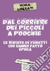 Dal Corriere dei piccoli a Poochie. Le riviste di fumetti che hanno fatto epoca. Nuova ediz. libro