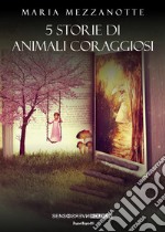 5 storie di animali coraggiosi