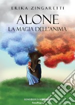 Alone. La magia dell'anima libro