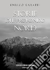 Storie del profondo Nord libro di Garatti Enrico