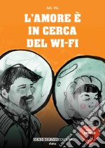 L'amore è in cerca del wi-fi libro