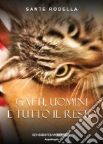 Gatti, uomini e tutto il resto libro