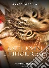 Gatti, uomini e tutto il resto libro di Rodella Sante