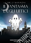 Il fantasma degli uffici libro di Mannoni Carlo