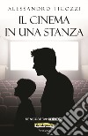 Il cinema in una stanza libro di Ticozzi Alessandro