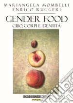 Gender food. Cibo, corpi e identità libro