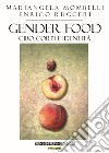 Gender food. Cibo, corpi e identità libro