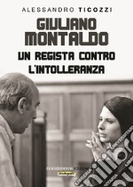 Giuliano Montaldo. Un regista contro l'intolleranza