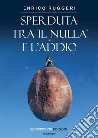 Sperduta tra il nulla e l'addio