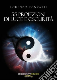 55 proiezioni di luce e oscurità libro
