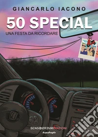 50 special. Una festa da ricordare libro