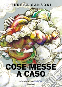 Cose messe a caso libro