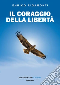 Il coraggio della libertà libro
