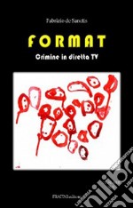 Format. Crimine in diretta TV libro