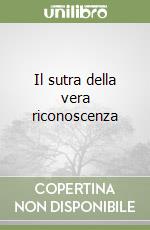 Il sutra della vera riconoscenza libro