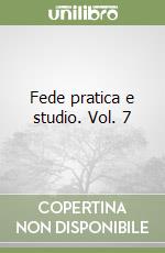 Fede pratica e studio. Vol. 7 libro