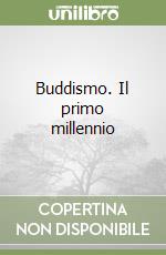Buddismo. Il primo millennio