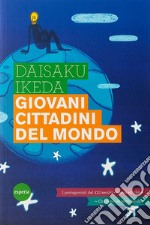 Giovani cittadini del mondo. Protagonisti del XXI secolo libro