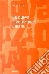 La nuova rivoluzione umana. Vol. 1-2 libro