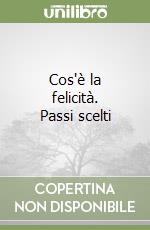 Cos'è la felicità. Passi scelti libro