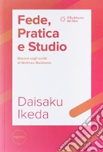 Fede, pratica e studio. Basarsi sugli scritti di Nichiren Daishonin. Con Segnalibro libro