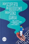 Alla scoperta del buddismo della Soka Gakkai libro