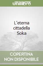 L'eterna cittadella Soka libro