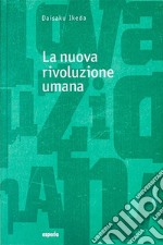 La nuova rivoluzione umana. Vol. 13-14 libro