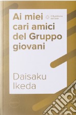 Ai miei cari amici del Gruppo giovani libro