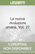 La nuova rivoluzione umana. Vol. 27 libro