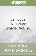 La nuova rivoluzione umana. Vol. 28 libro