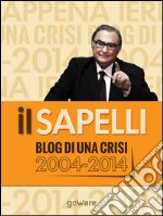 Il Sapelli. Blog di una crisi 2004-2014 libro