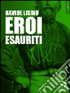 Eroi esauriti libro