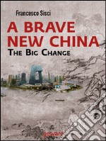 A brave new China. The big change libro