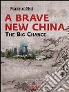 A brave new China. The big change libro di Sisci Francesco