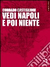 Vedi Napoli e poi niente libro di Castiglione Corrado