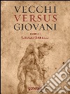 Vecchi versus giovani. La questione generazionale nella crisi economica mondiale libro