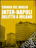 Inter-Napoli. Delitto a Milano libro