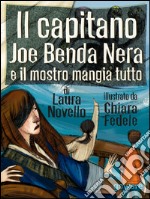 Il capitano Joe Benda Nera e il mostro mangia tutto libro