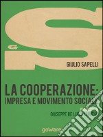 La cooperazione: impresa e movimento sociale libro