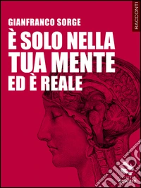 È solo nella tua mente ed è reale